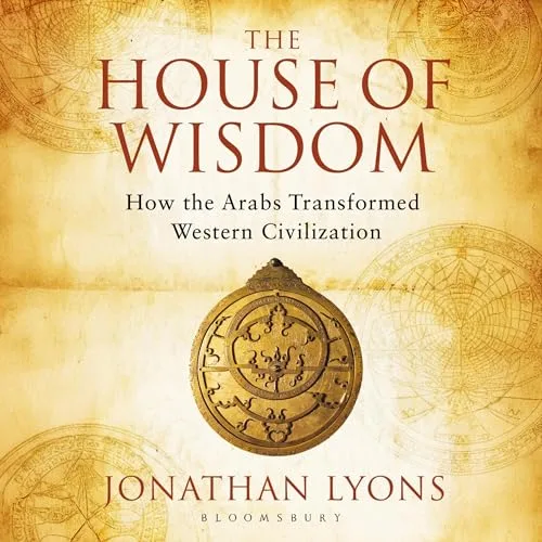 The House of Wisdom By Jonathan Lyons